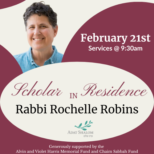 Shabbat Services & Chaim Sabbah Alvin & Violet Harris Scholar in Residence: Rabbi Rochelle Robins